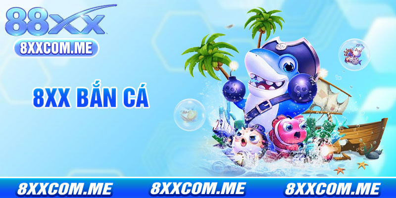 Bắn Cá 8x - Sảnh Săn Cá Đổi Thưởng Đỉnh Cao, Súng Cực Khủng