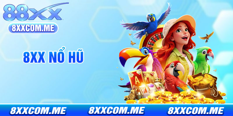 Nổ Hũ 8X - Sảnh Quay Slot Đổi Thưởng Săn Hũ Khủng 2026